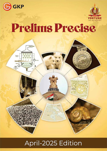 GKP Prelims Precise - April 2025 for UPSC, State PSC, CUET, SSC, Bank PO/ Clerk, BBA, MBA, RRB, NDA, CDS, CAPF, CRPF and all other Government Recruitment Examinations