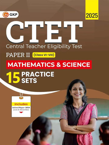 CTET 2025 : Mathematics and Science - 15 Practice Sets - Paper-2 (Class 6-8) | Includes 2024 CTET Solved Paper