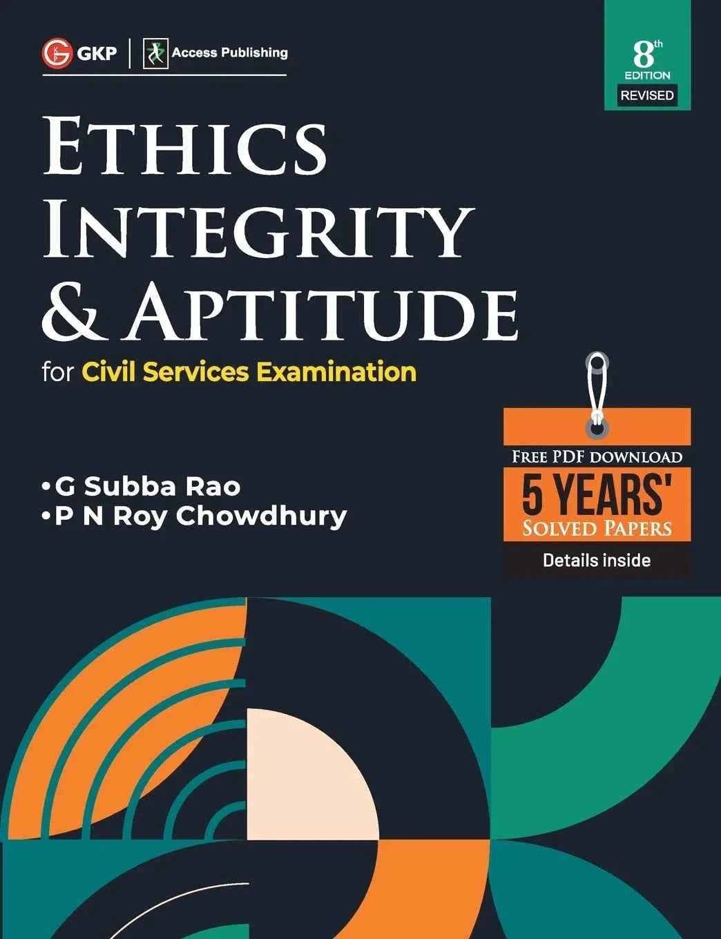 UPSC: Ethics, Integrity & Aptitude Study Guide | GS Paper-4 Prelims & Mains | For UPSC Civil Services Exam | 8th Edition | By G. Subba Rao & PN Roy Chowdhury | Crack UPSC Series
