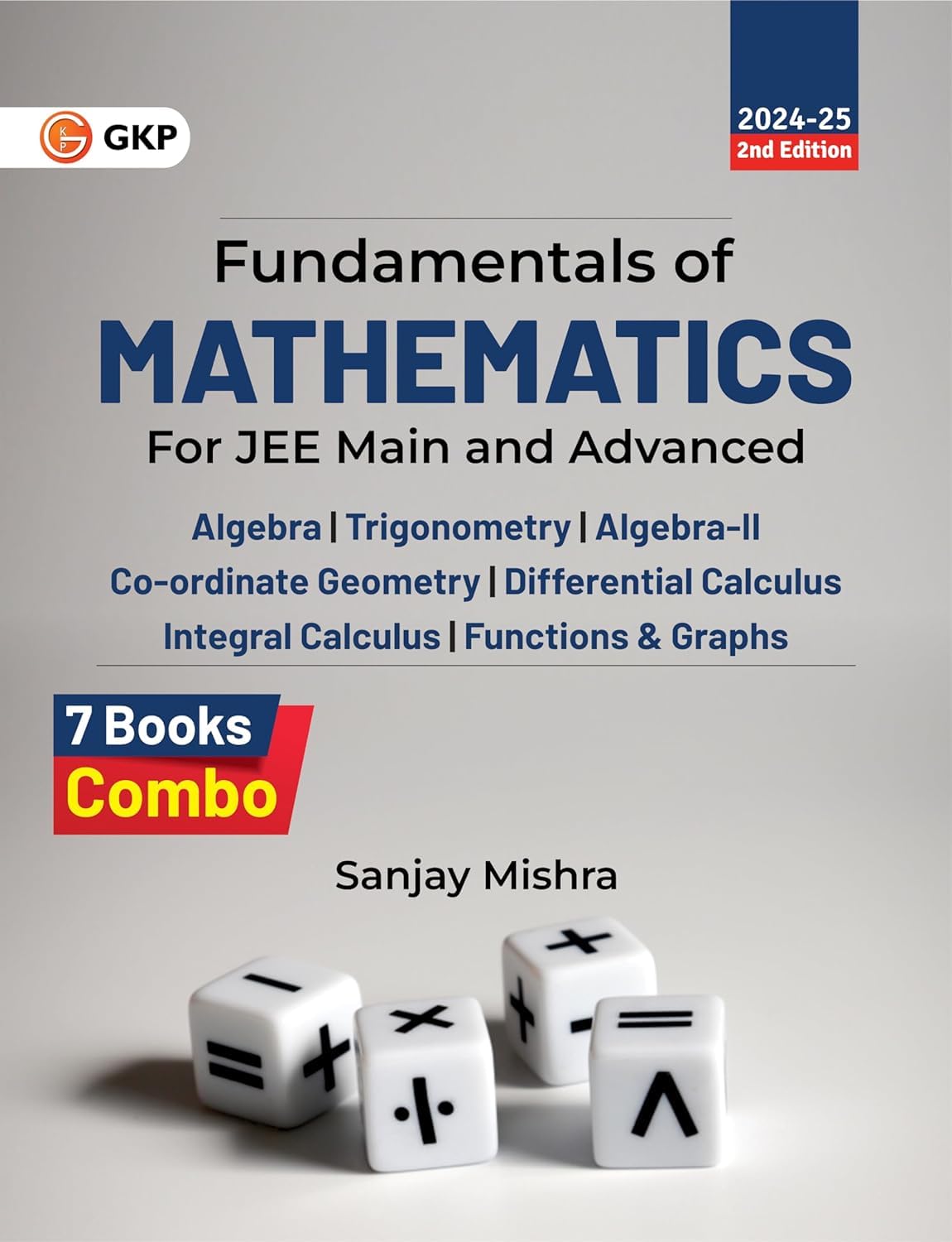 IIT-JEE 2025: Fundamentals of Mathematics Guide (Set of 7) for JEE Main & Advanced | By Sanjay Mishra | Also Useful for BITSAT, AIEEE & Engineering Entrance Exams