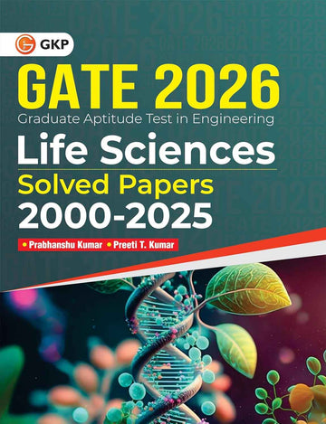 GATE 2026: Life sciences - 26 Years of Fully Solved Papers of 2000-2025 | By Dr. Prabhanshu Kumar & Er. Preeti T. Kumar | With Detailed Solutions | Answers with Explanations