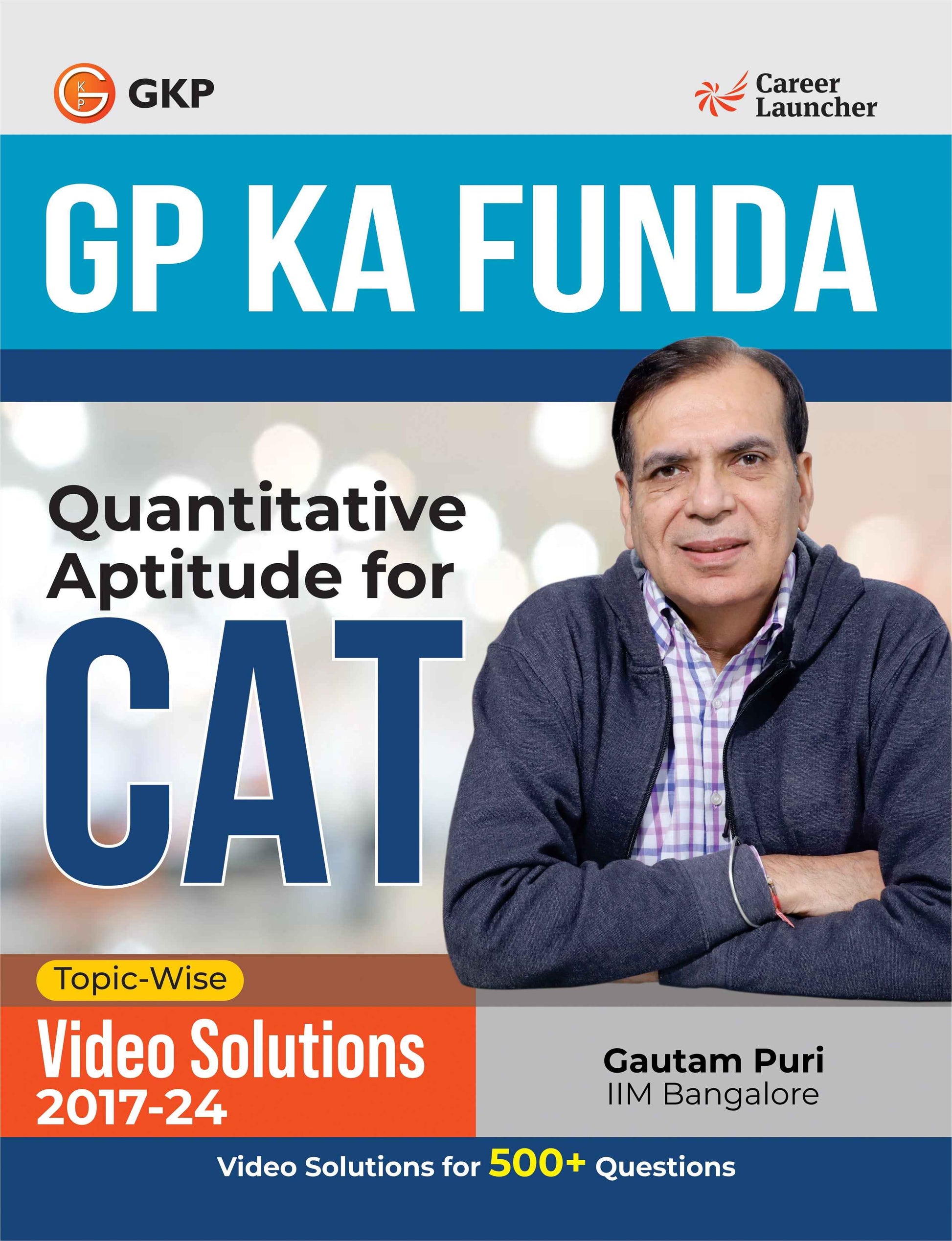 GP Ka Funda Quantitative Aptitude for CAT | Topic-wise Video Solutions 2017-24 for 500+ Questions | By Gautam Puri (IIM Bangalore)