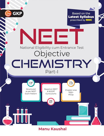 NEET 2025: Objective Chemistry Part-1 Study Guide | By Dr. Manu Kaushal | Includes Chapter-wise 1500+ MCQs | Based on Latest NEET Syllabus by NMC