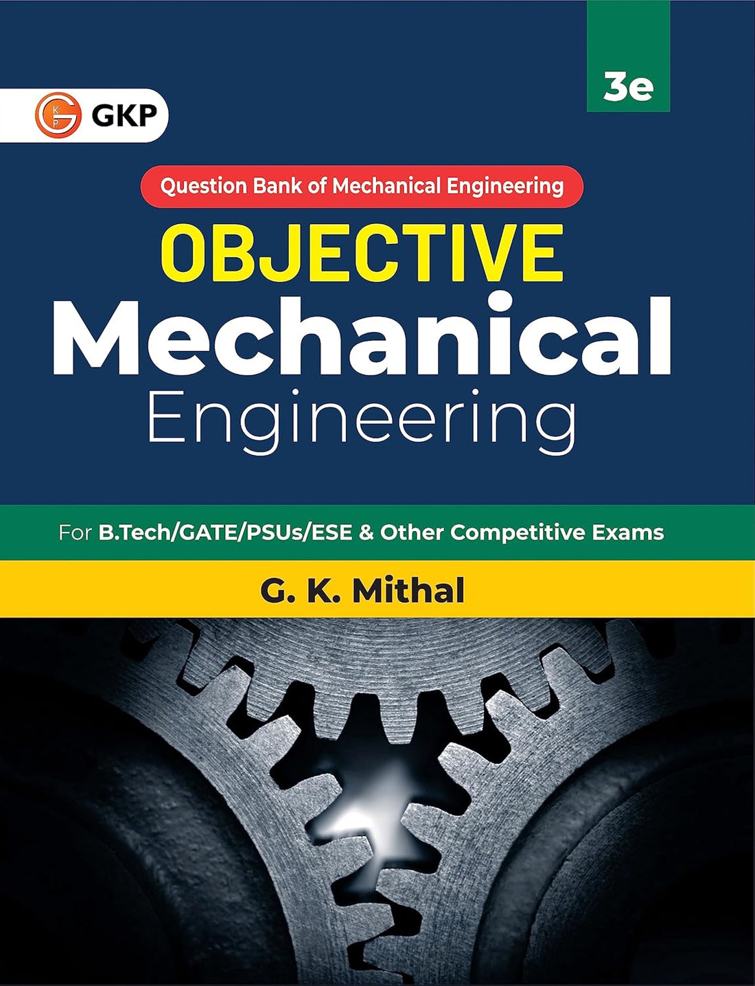 Objective Series: Mechanical Engineering by G.K. Mithal | Ideal for for B.Tech, GATE, PSUs, ESE & Other Competitive Exams