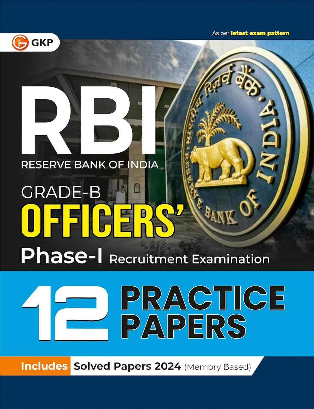 RBI 2025: Grade-B Officers 12 Phase-1 Practice Papers | Includes Solved Papers 2024 (Memory Based) | RBI Entrance Exams