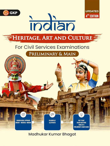 UPSC : Indian Heritage, Art & Culture for Civil Services Exam (Prelims & Mains) by Madhukar Bhagat | Chronological Approach (Ancient to Modern) | 4th Edition | With Solved PYQs (2013–Present) | Chapter-wise Practice Questions