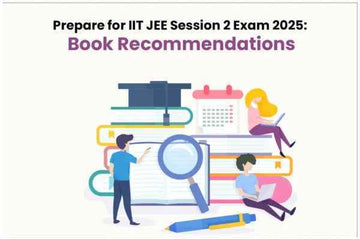 Prepare for IIT JEE Session 2 Exam 2025: Book Recommendations - GK Publications