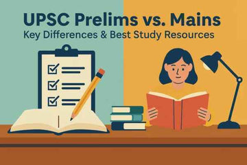 UPSC Prelims vs. Mains: Key Differences & Best Study Resources