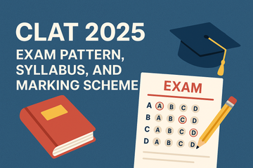 CLAT 2025: Exam Pattern, Syllabus, and Marking Scheme