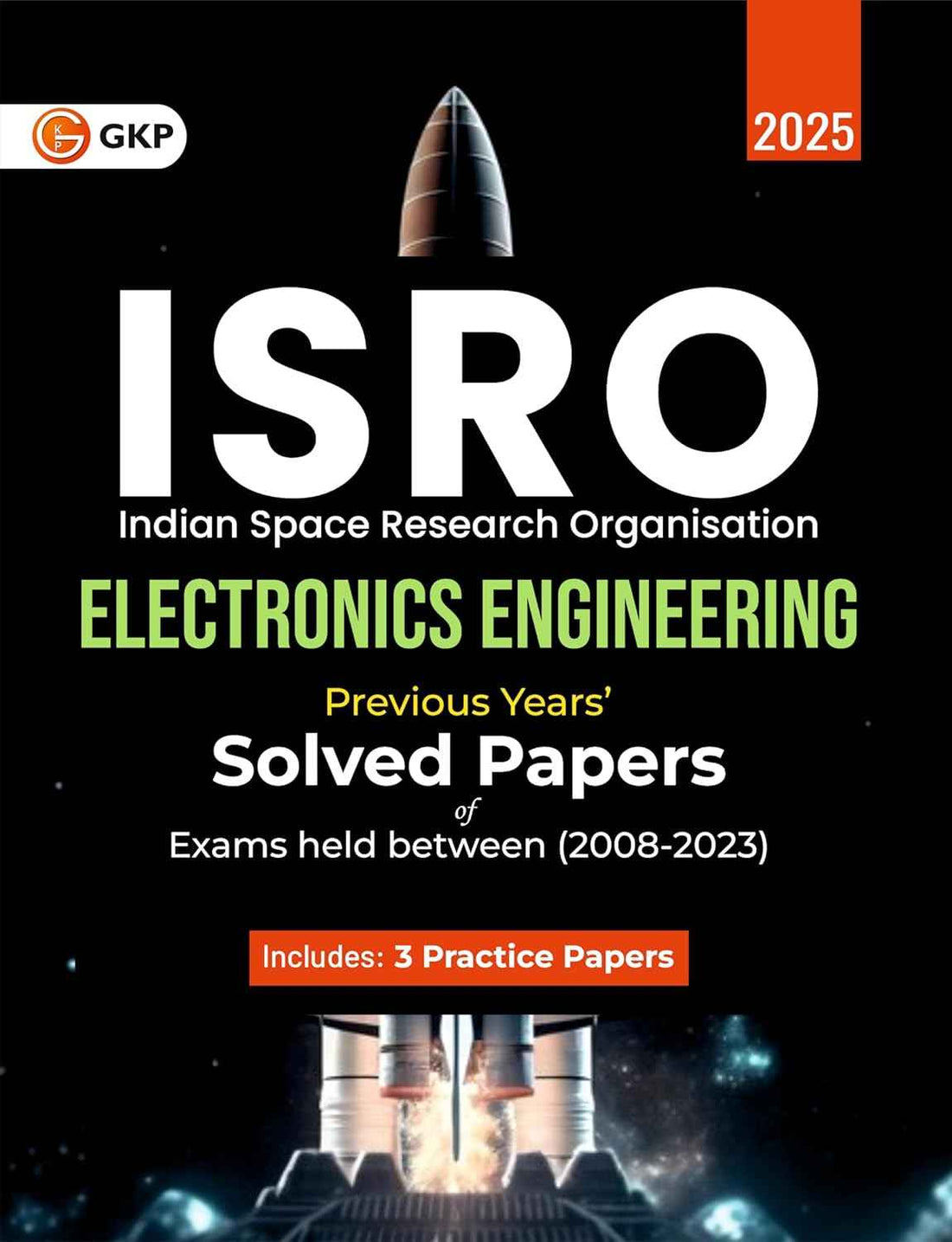 ISRO 2025: Electronics Engineering - 16 Previous Years Solved Papers (2008-2023) | For Scientist & Engineer ISRO Exam Preparation | Includes 3 Practice Papers
