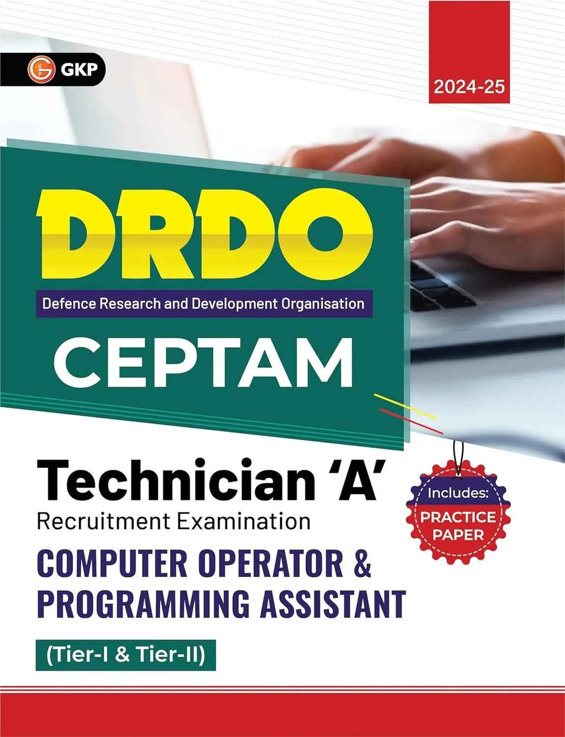 GKP DRDO CEPTAM 2024 : Technician 'A' Tier I & II - Computer Operator & Programming Assistant