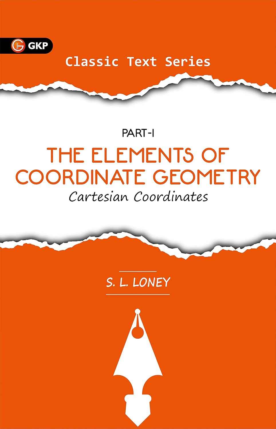 The Elements of Coordinate Geometry (Cartesian Coordinates) Part-1 by S.L. Loney |  Ideal for JEE, SAT, GRE & Engineering Exams
