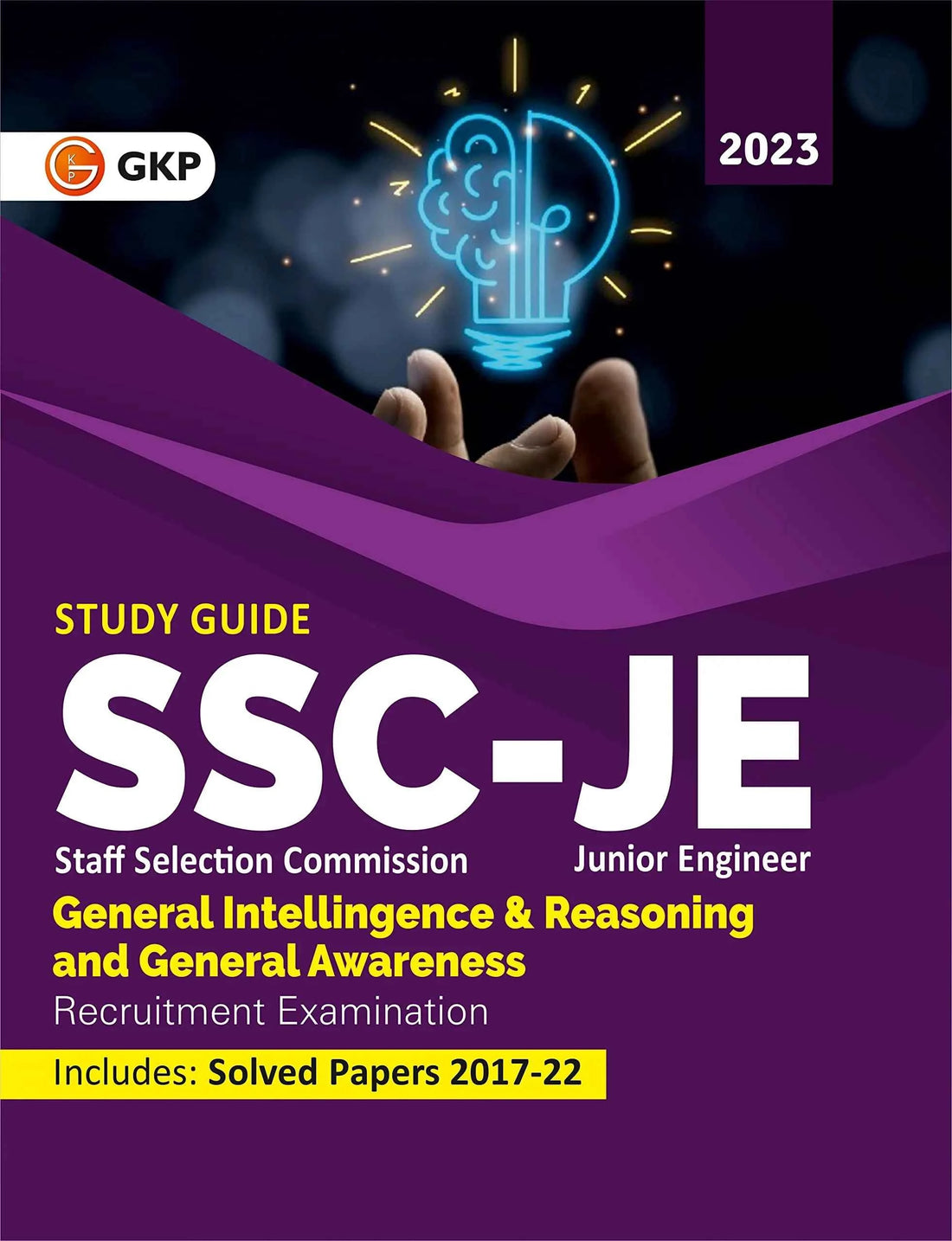 SSC-JE 2023: General Intelligence & Reasoning and General Awareness - Junior Engineer Study Guide by GKP