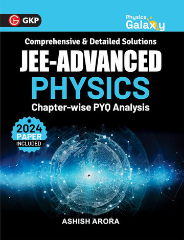 Physics Galaxy 2025 : IIT-JEE Advanced | Chapter-wise PYQ Analysis | Includes 2024 Solved Paper | Physics Guide by Ashish Arora | Engineering Entrance Exam Preparation