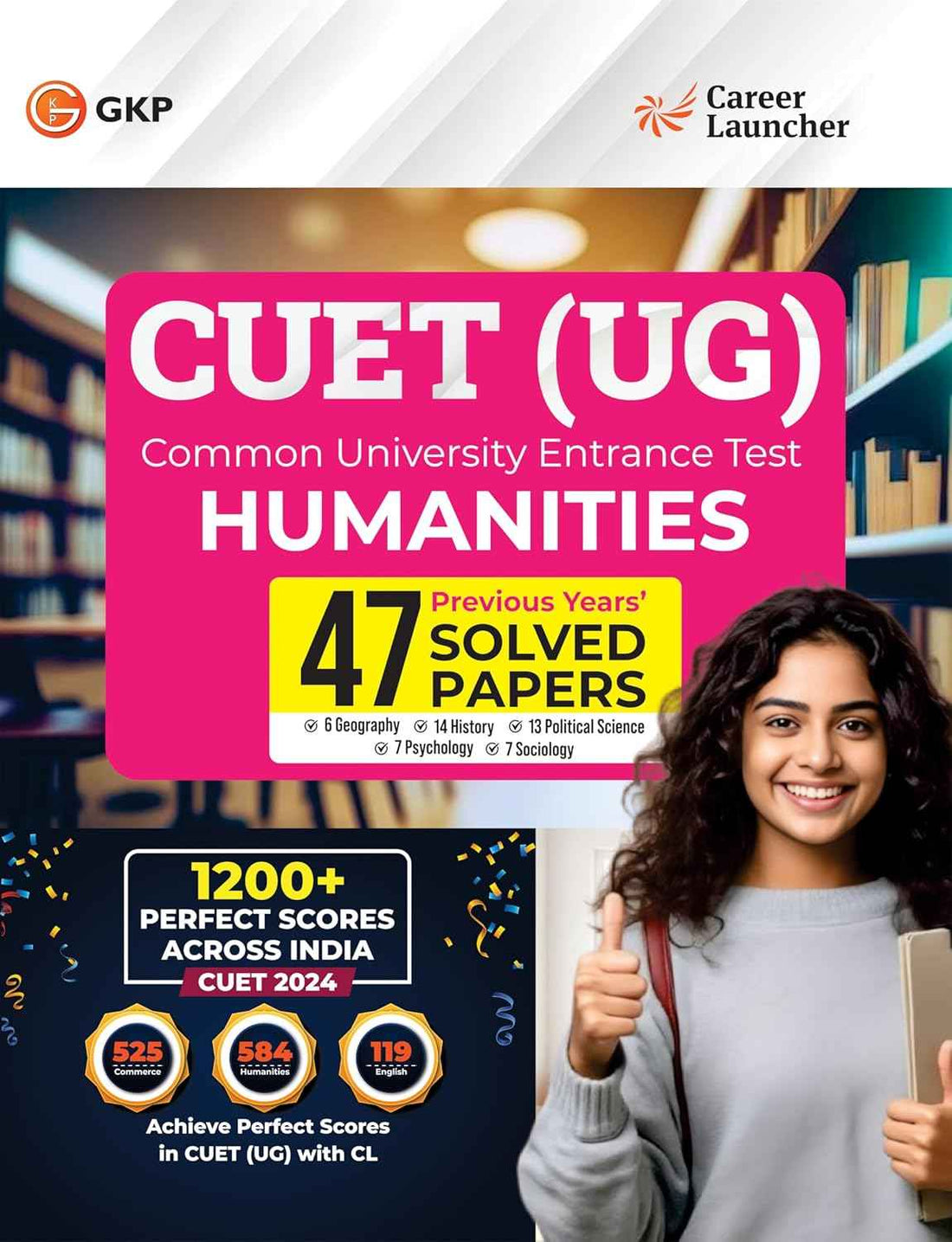 NTA CUET-UG 2025 : Humanities - 47 Previoius Year Solved Papers - (6 Geography | 14 History | 13 Political Science | 7 Psychology | 7 Sociology) by Career Launcher
