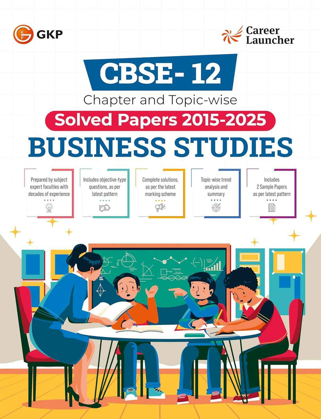 GKP CBSE Class XII 2026 : Business Studies - Chapter and Topic-wise Solved Papers 2015-2025