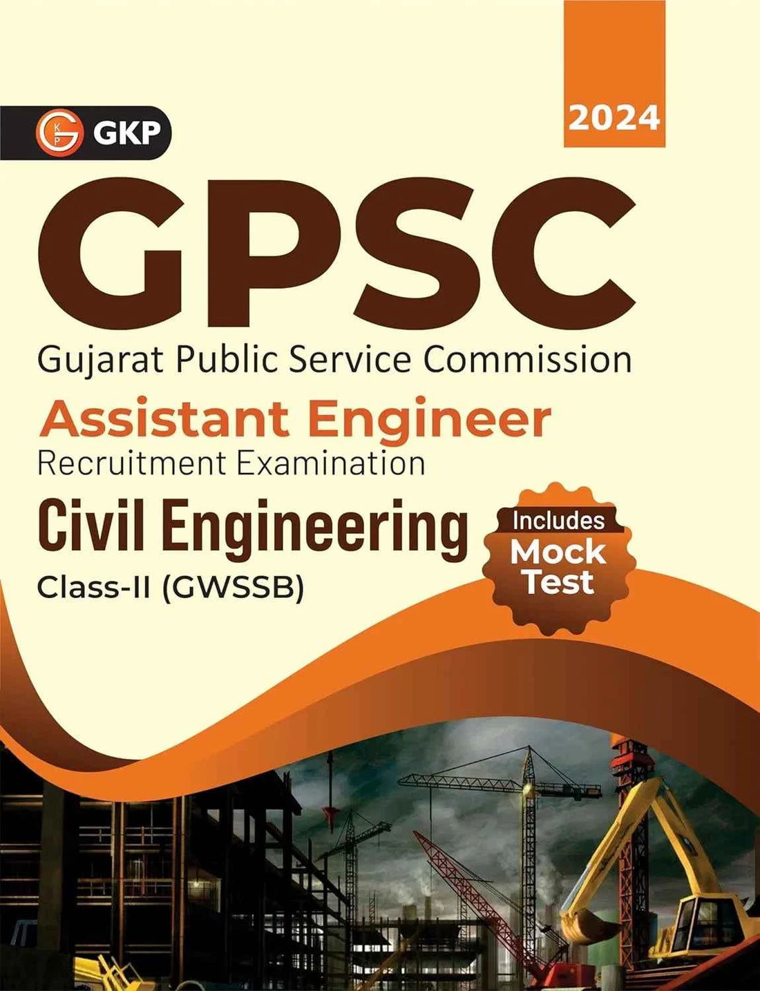 GPSC 2024 Exam Book : Civil Engineering Class-II (GWSSB) Technical - Assistant Engineer - Includes Mock Test by GKP