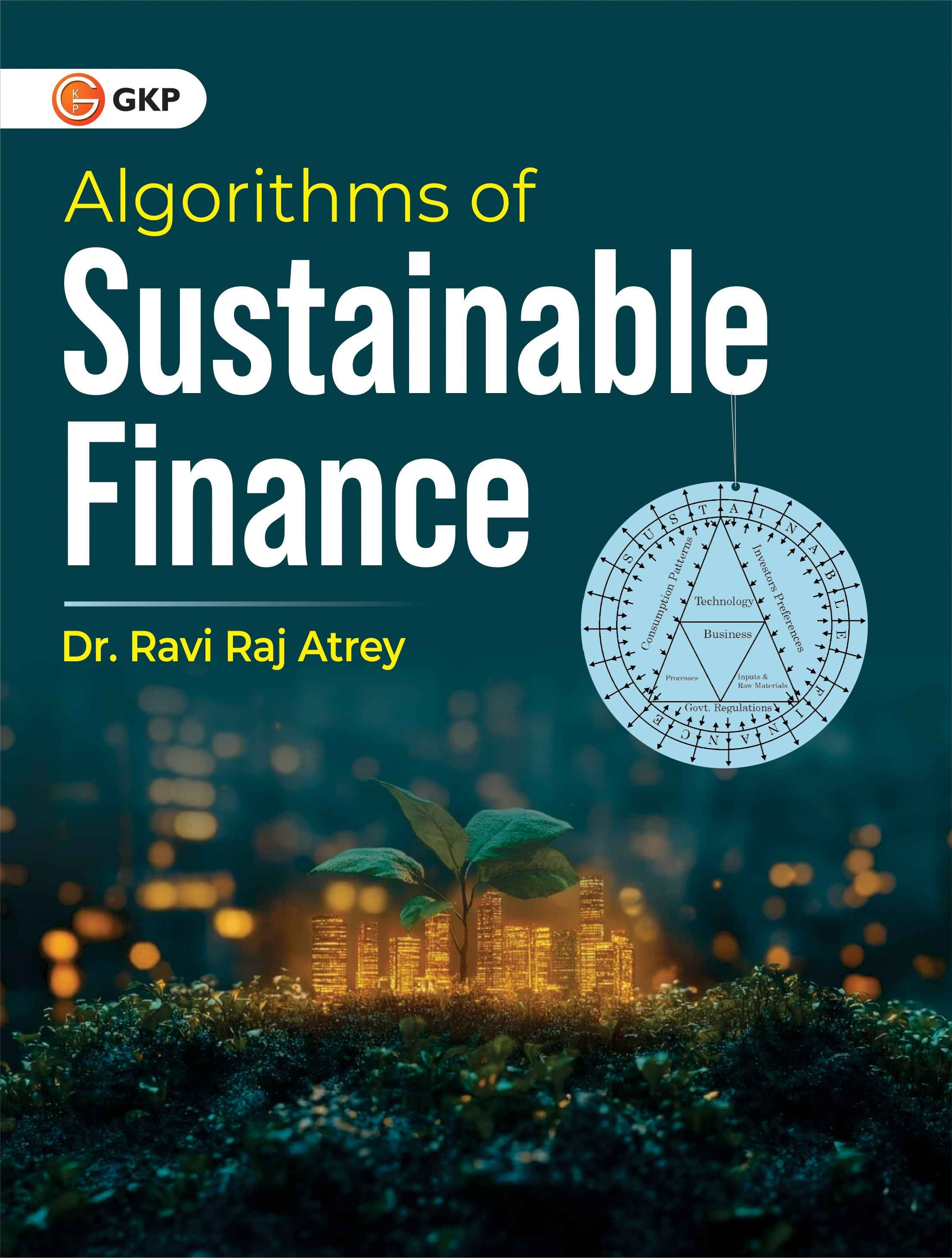 Algorithms of Sustainable Finance: ESG Investing, Green Finance & Quantitative Methods for Modern Portfolio Management by Ravi Raj Atrey