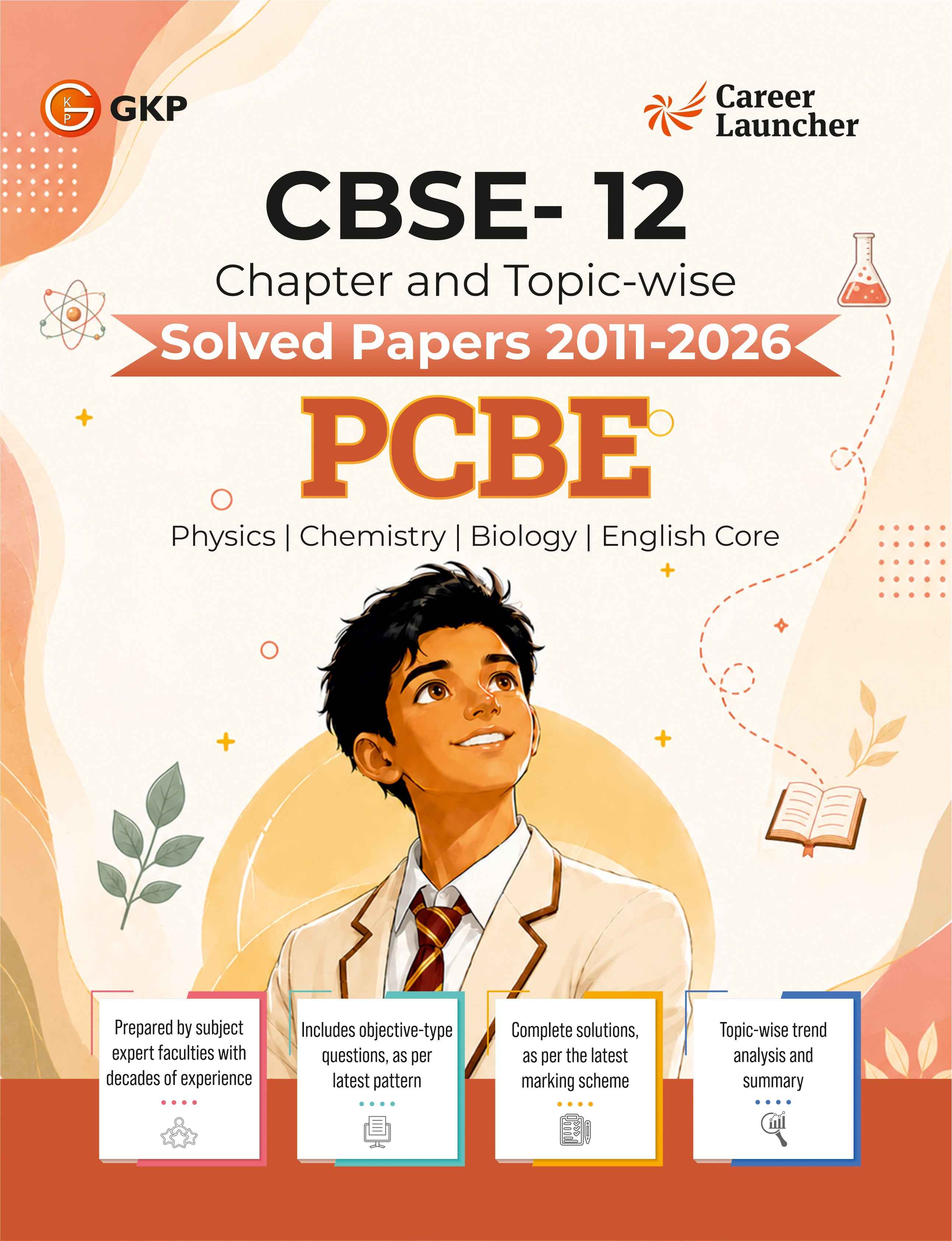CBSE Class XII 2027 : Chapter and Topic-wise Solved Papers 2011 - 2026 : PCBE (Physics  Chemistry  Biology & English Core)