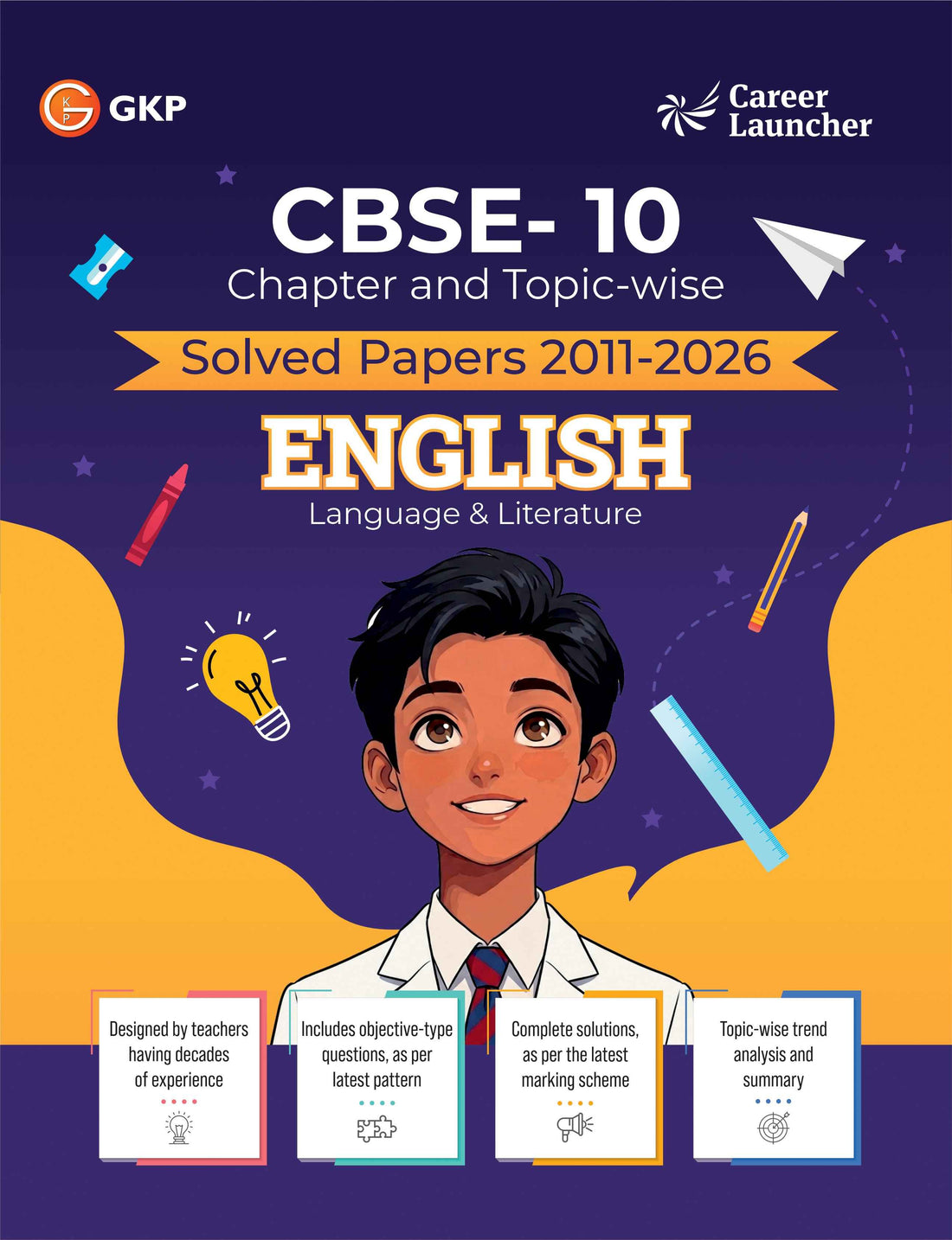 CBSE Class X 2027 : Chapter and Topic-wise Solved Papers 2011-2026 : English Language & Literature | 15 Years Board Exam Papers with Answer Keys & Detailed Explanations | Latest Exam Pattern
