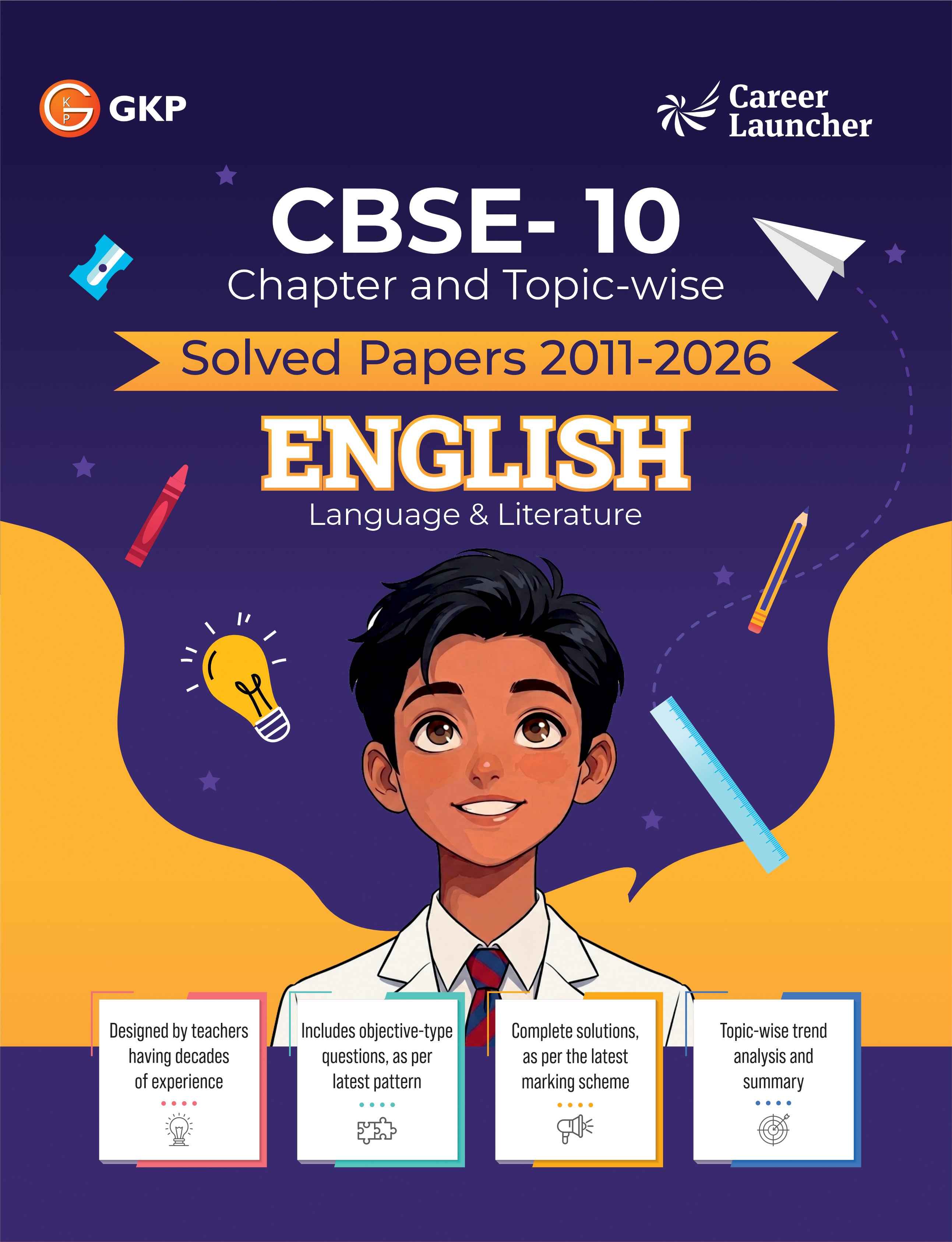 CBSE Class-10 English Solved Papers 2011-2026 | Chapter & Topic-wise Language & Literature | 15 Years Exam PYQs with Answer Keys & Detailed Explanations | CBSE English 10th Board Exam Prep - GK Publications