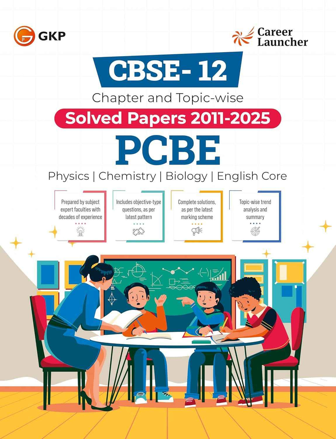 CBSE Class XII 2026 : Chapter and Topic-wise Solved Papers 2011 - 2025 : PCBE (Physics, Chemistry, Biology & English Core) by Career Launcher