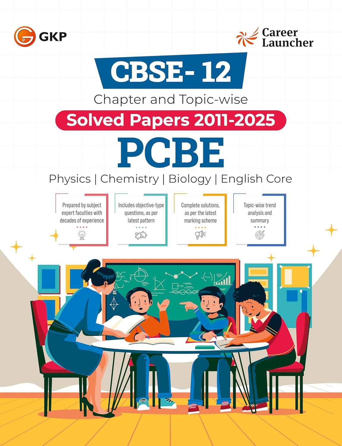 CBSE Class XII 2026 : Chapter and Topic-wise Solved Papers 2011 - 2025 : PCBE (Physics, Chemistry, Biology & English Core) by Career Launcher