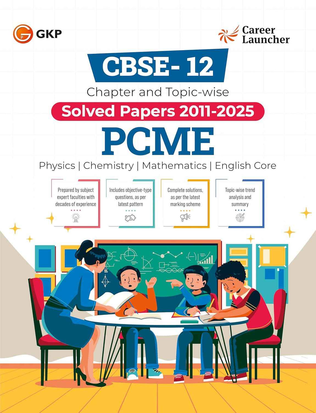 CBSE Class XII 2026 : Chapter and Topic-wise Solved Papers 2011 - 2025 : PCME (Physics, Chemistry, Mathematics & English Core) by Career Launcher