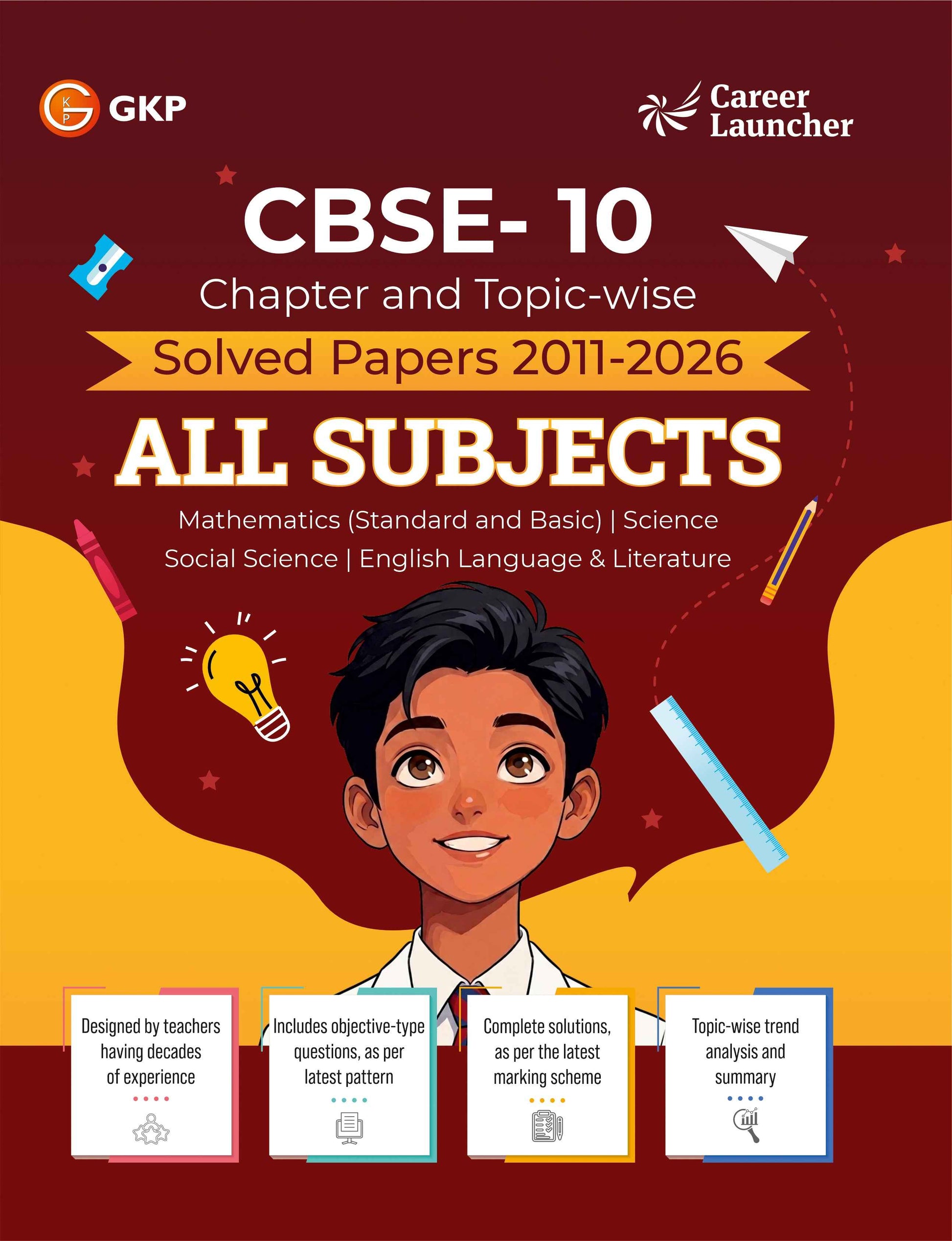 CBSE Class-10 All Subjects Solved Papers 2011-2026 | Maths, Science, English & Social Science | 15 Years Chapter & Topic-wise PYQs with Answer Keys & Detailed Explanations | CBSE 10th Board Exam Prep - GK Publications