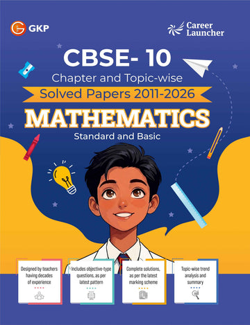 CBSE Class-10 Maths Solved Papers 2011-2026 | Standard & Basic Mathematics | 15 Years Chapter & Topic-wise PYQs with Answer Keys & Detailed Explanations | CBSE Mathematics 10th Board Exam Prep - GK Publications