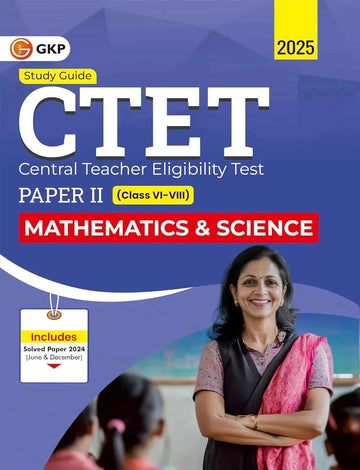 CTET 2025 : Mathematics & Science - Study Guide - Paper-2 (Class 6-8) | Includes 2024 CTET Solved Paper