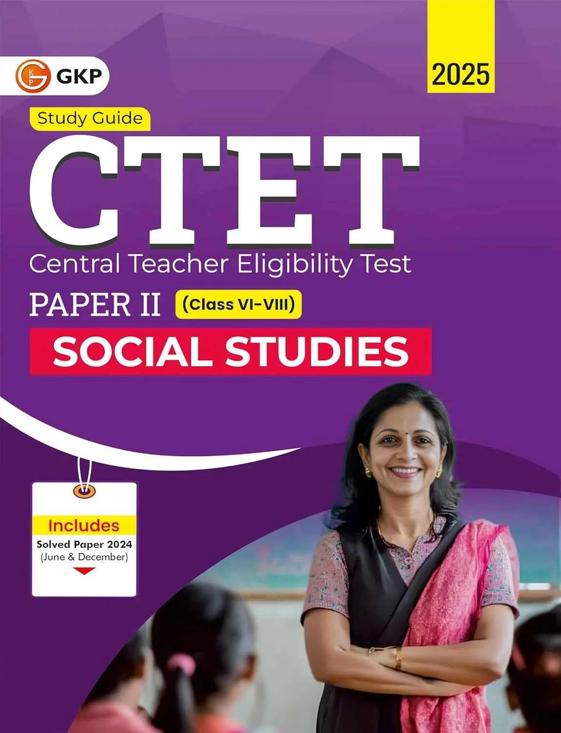 CTET 2025 : Social Studies - Study Guide - Paper-2 (Class 6-8) | Includes 2024 CTET Solved Paper