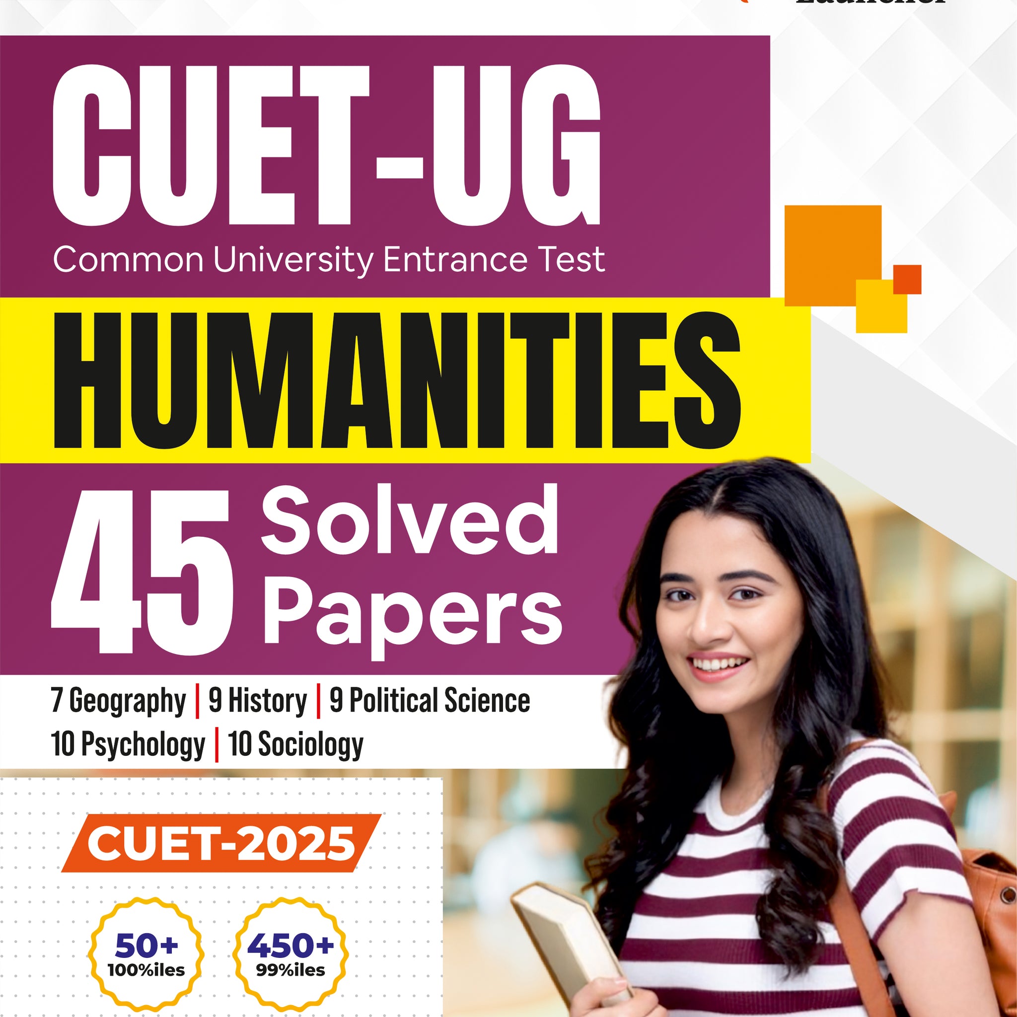 CUET UG 2025-26 : Humanities - 45 Solved Papers - 7 Geography 9 History 9 Political Science 10 Psychology 10 Sociology