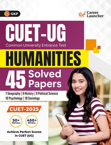 CUET UG 2025-26 : Humanities - 45 Solved Papers - 7 Geography 9 History 9 Political Science 10 Psychology 10 Sociology