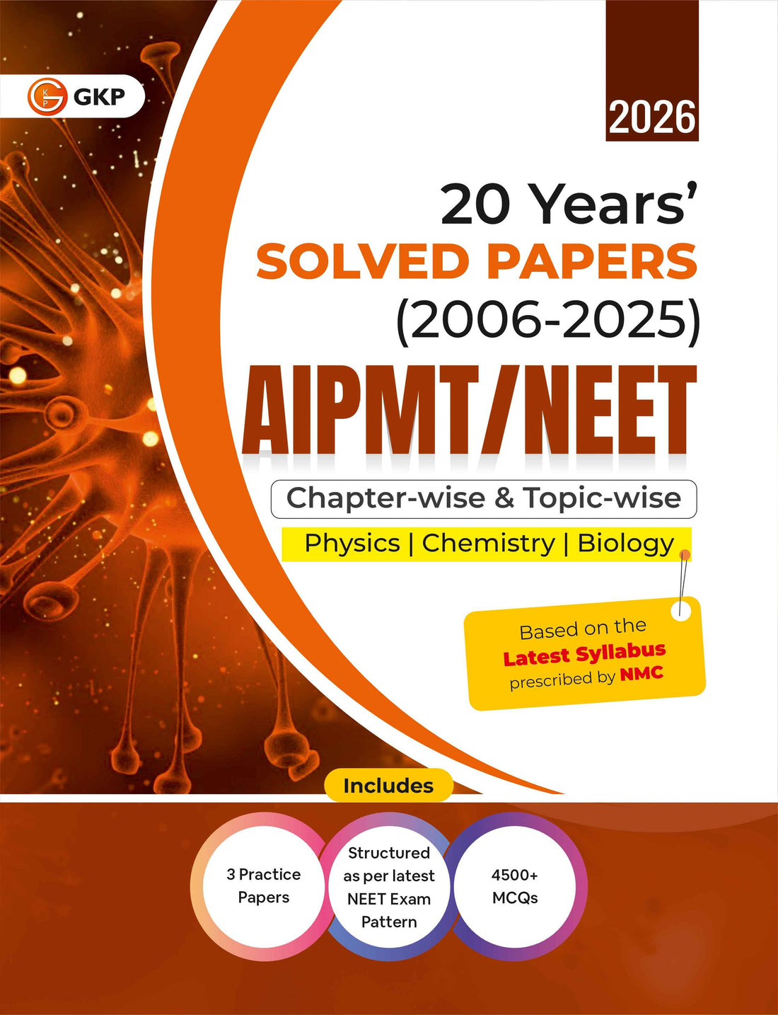 GKP AIPMT / NEET 2026 : Chapter-wise and Topic-wise 20 Years' Solved Papers (2006-2025)| 3 Full Length Mock Tests|  National Eligibility cum Entrance Test