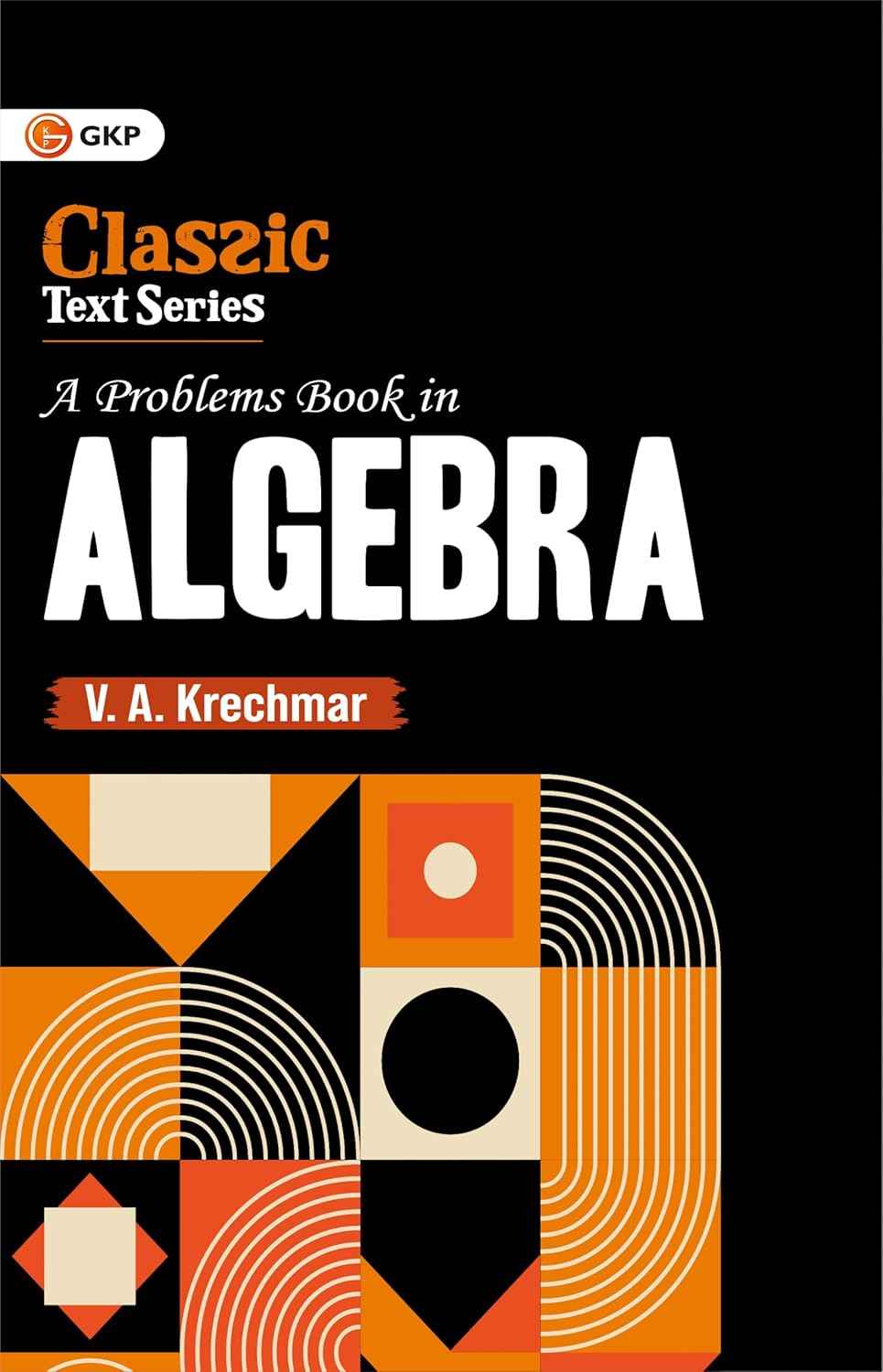 GKP A Problem Book in Algebra