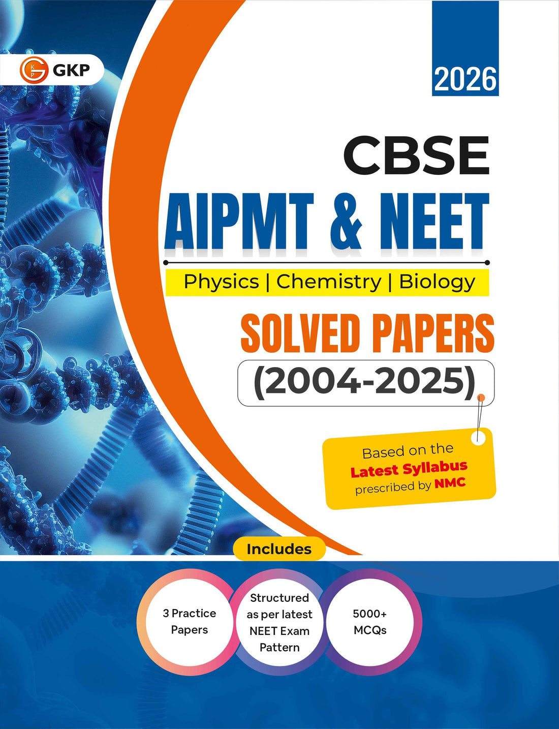 GKP CBSE AIPMT & NEET 2026 : Solved Papers 2004-25| Physics, Chemistry & Biology| Questions Aligned with NCERT Pattern