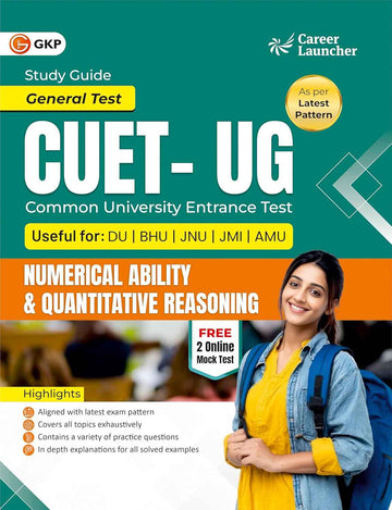 CUET-UG 2026: Numerical Ability & Quantitative Reasoning Study Guide | In-Depth Explanations Solved Examples & Practice Questions | By Career Launcher | General Test NTA CUET-UG Exam Prep