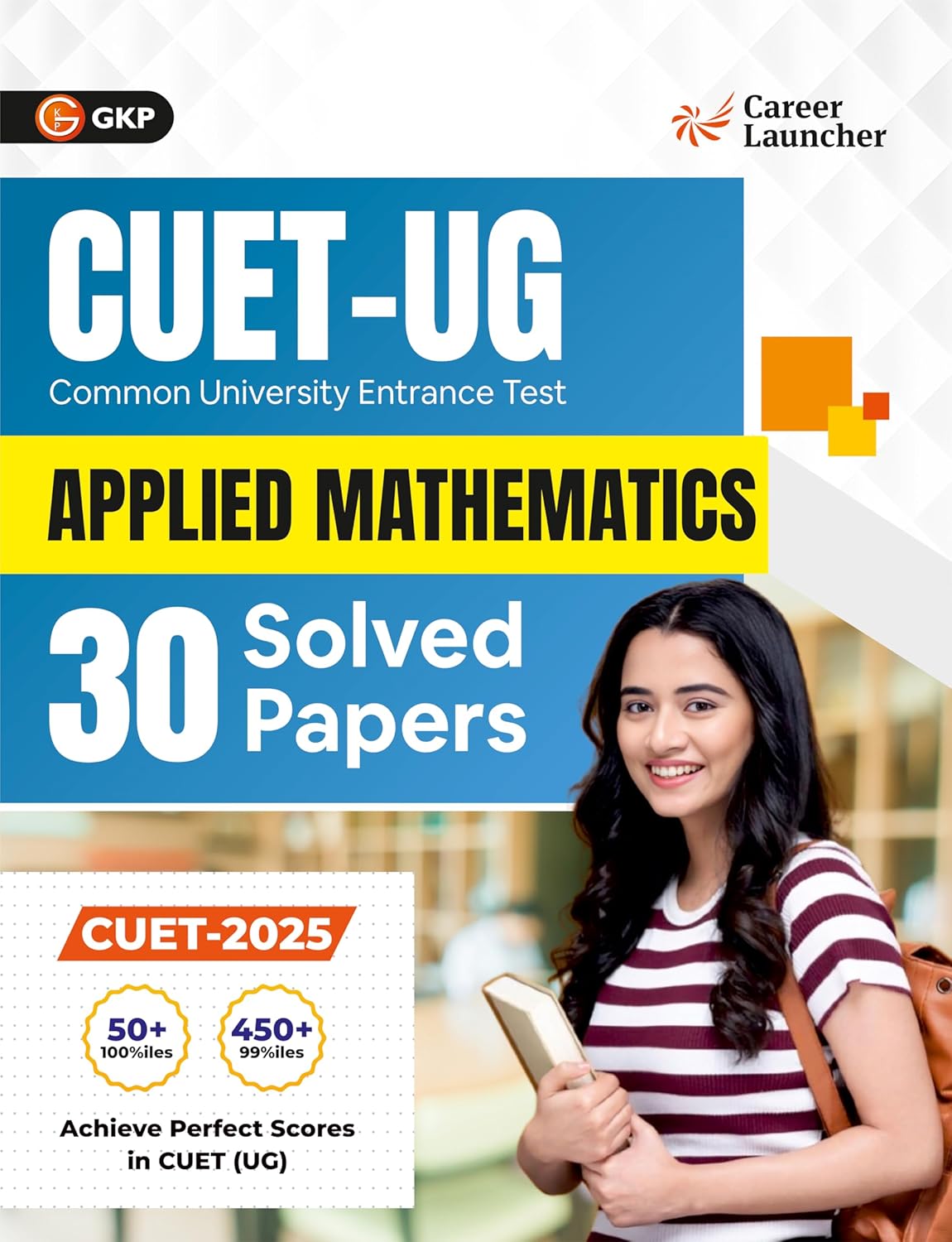 CUET UG 2025-26 : Applied Mathematics | 30 Solved Papers | Previous Years’ Question Papers with Detailed Solutions