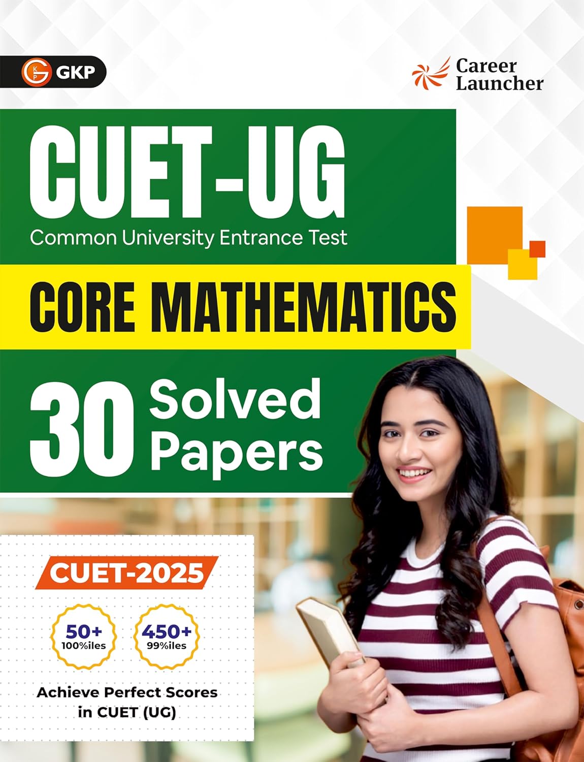 CUET UG 2025-26 : Core Mathematics | 30 Solved Papers | Previous Years’ Question Papers with Detailed Solutions