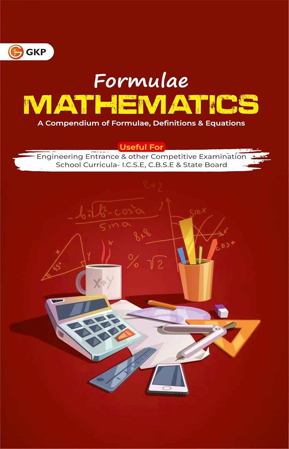 GKP Formulae Mathematics : A Compendium of Formulae, Definitions and Equations