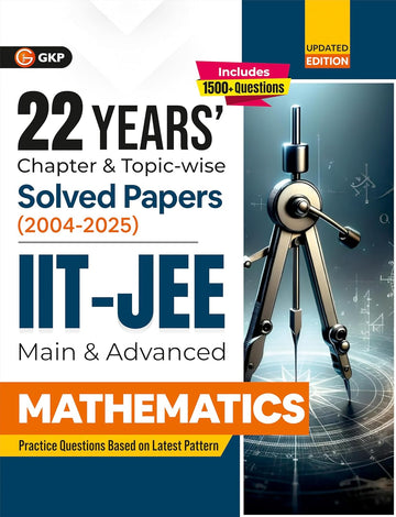 IIT JEE 2026 : Mathematics (Main & Advanced) - 22 Years' Chapter wise & Topic wise Solved Papers 2004-2025