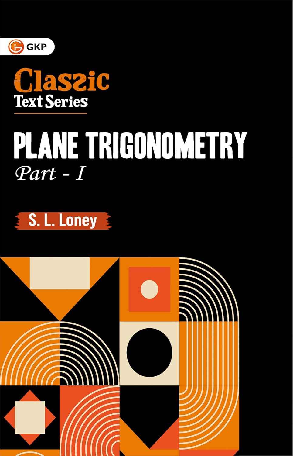 GKP Plane Trigonometry Part-I
