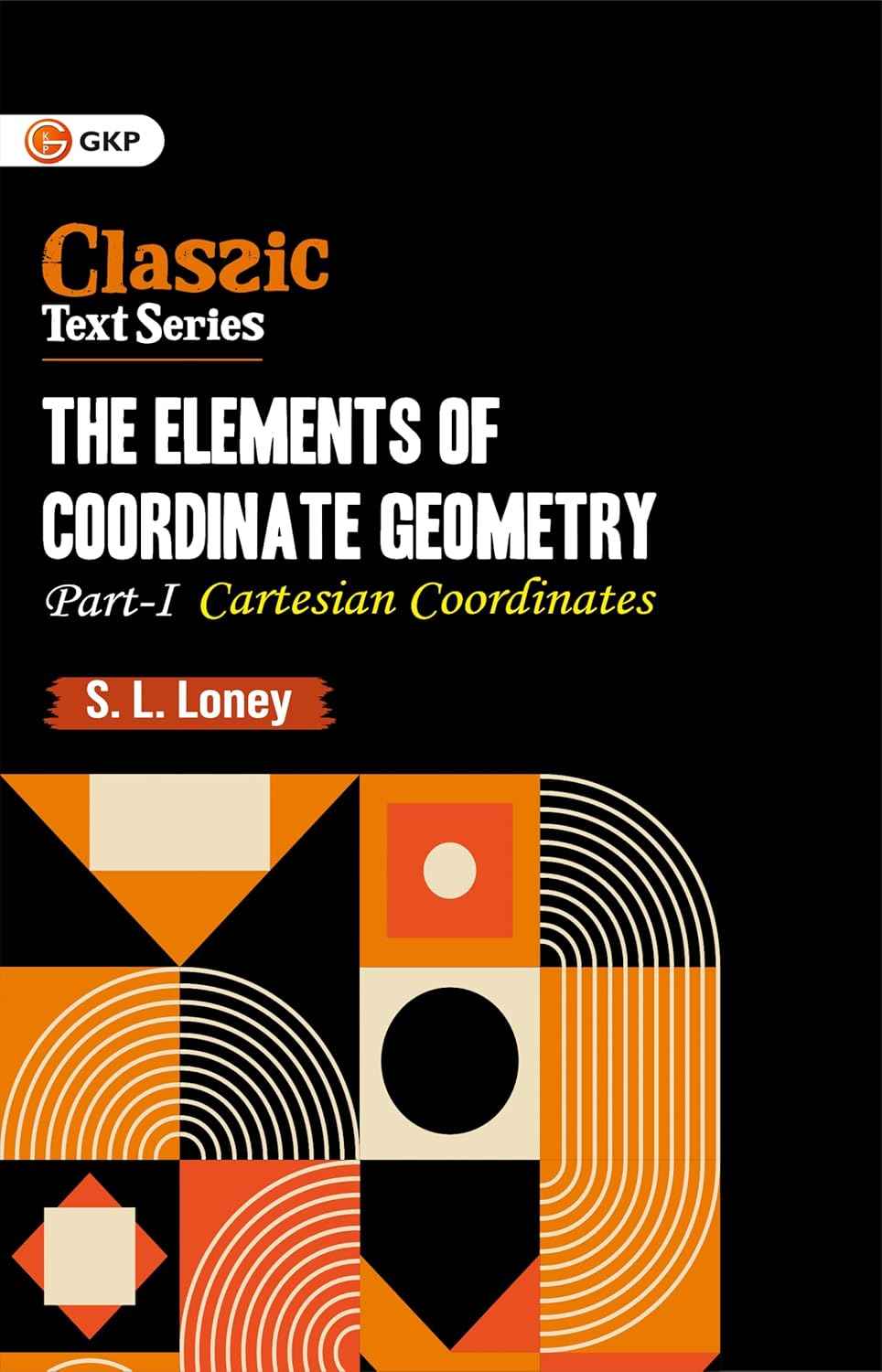 GKP The Elements of Coordinate Geometry (Cartesian Coordinates) Part-I