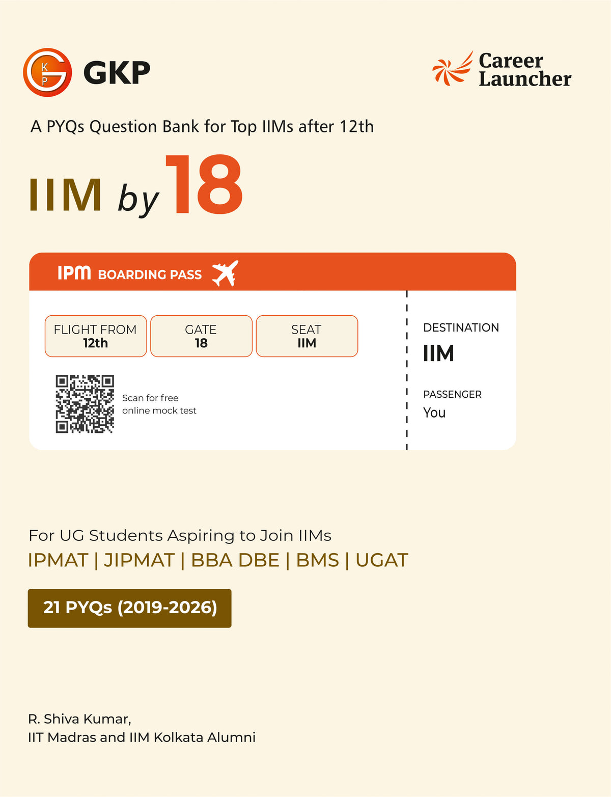 IPM 2027: Solved PYQs - IIM by 18 by R. Shiva Kumar | For IPMAT, JIPMAT, BBA-DBE, BMS, UGAT & IIM Entrance Exams | 18 Years Previous Years Solved Papers with 3 Sample Papers | IPM PYQ Question Bank