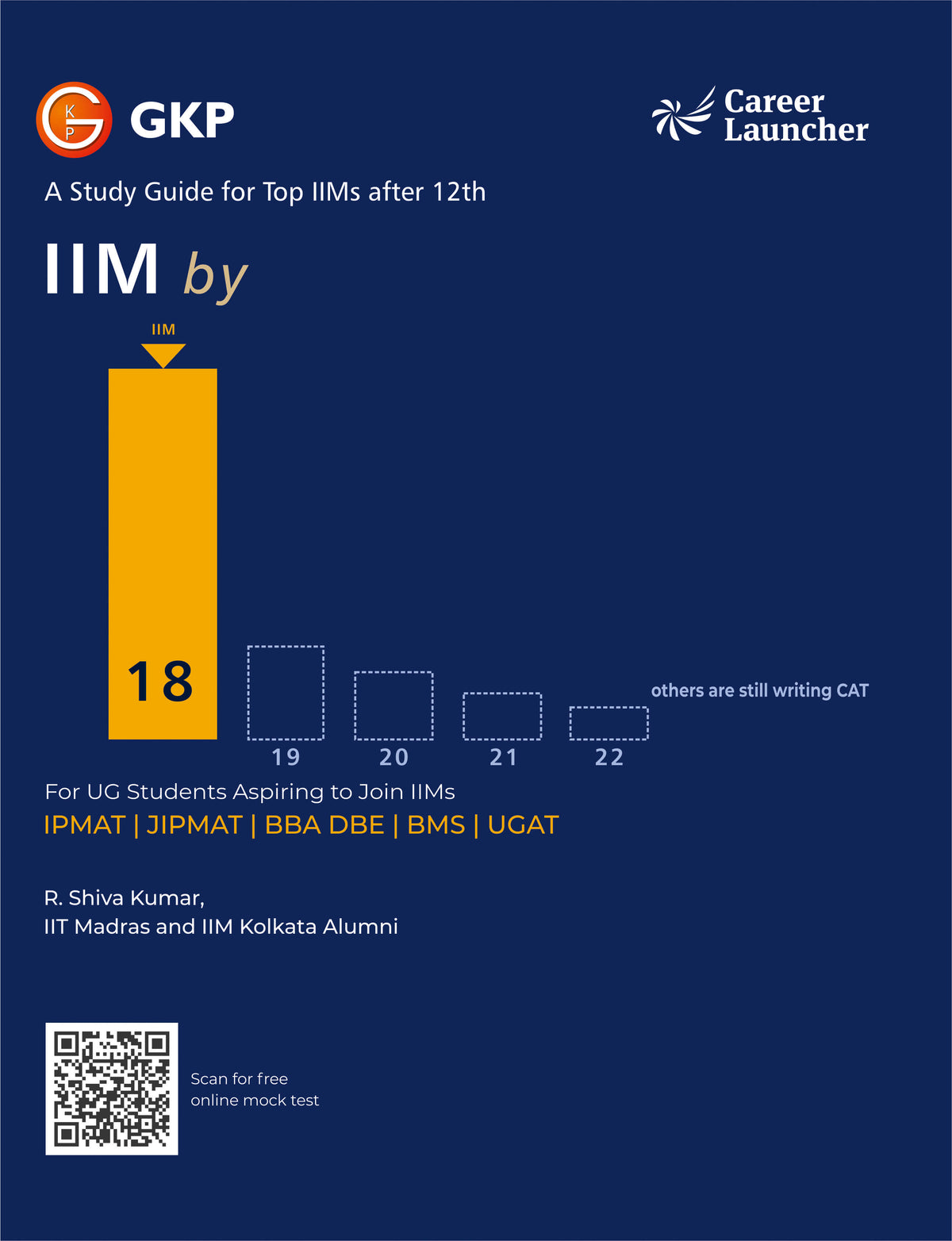 IPM 2027: Study Guide - IIM by 18 by R. Shiva Kumar | For IPMAT, JIPMAT, BBA-DBE, BMS, UGAT & IIM Entrance Exams | Sections Covering Quantitative Techniques, Data Interpretation & Verbal Ability with IPMAT 2026 Solved Paper & 5 Practice Sets
