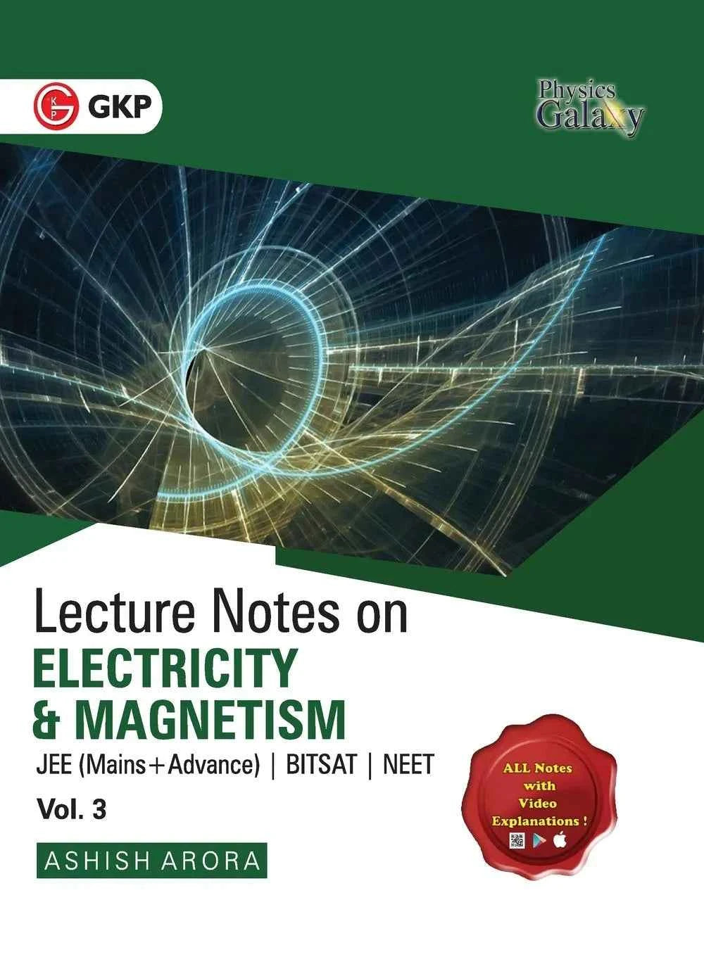GKP Physics Galaxy Volume 3 Lecture Notes on Electricity & Magnetism | for JEE (Main & Advanced), BITSAT, NEET | by Ashish Arora