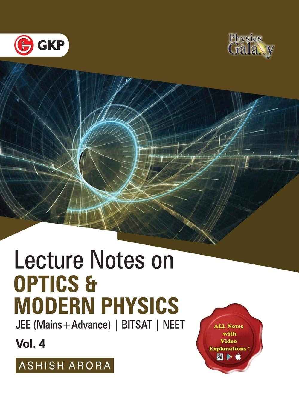 Physics Galaxy Lecture Notes : Set of 4 Volume on Mechanics | Thermodynamics, Oscillation & Waves | Electricity & Magnetism| Optics & Modern Physics by Ashish Arora