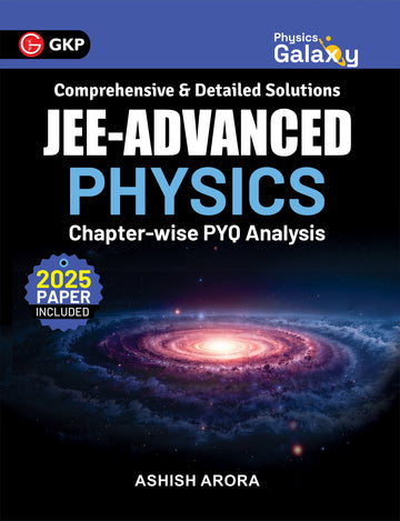JEE Advanced 2026 Physics Chapter-wise PYQ Analysis by Ashish Arora | Includes 30+ Years Solved Papers to 2025 | Comprehensive & Detailed Solutions | Physics Galaxy IIT-JEE Exam Prep Study Guide