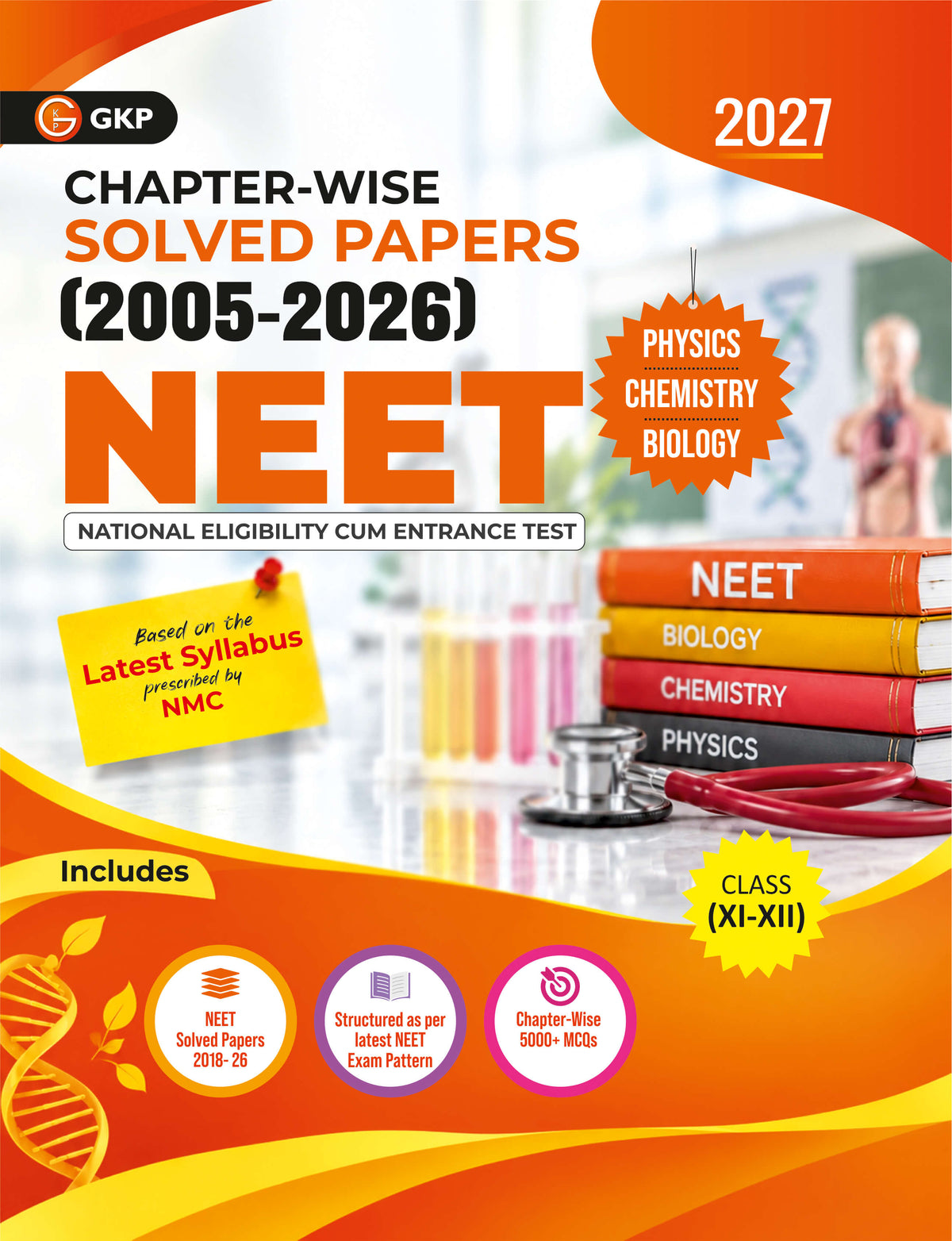 NEET 2027 : Class 11 & 12 Chapter-wise Solved Papers (2026 to 2005) | 9 Years Solved Papers (2026 to 2018) & 13 Years Chapter-wise Papers (2017-2005) | 3 Practice Papers with 5000+ MCQs | NEET 2027 Practice Prep by GKP